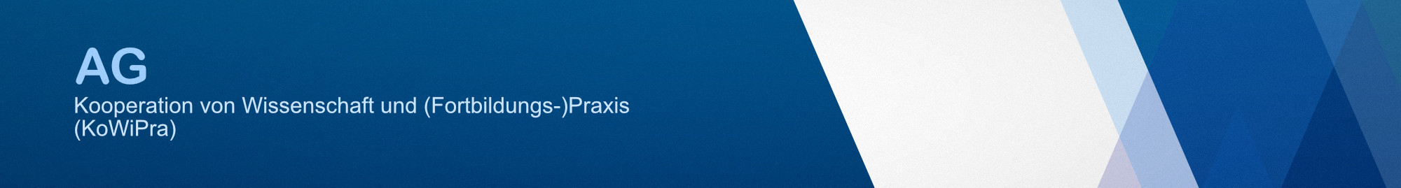 Das Banner zeigt den Schriftzug "AG Kooperation von Wissenschaft und (Fortbildungs-)Praxis (KoWiPra)"