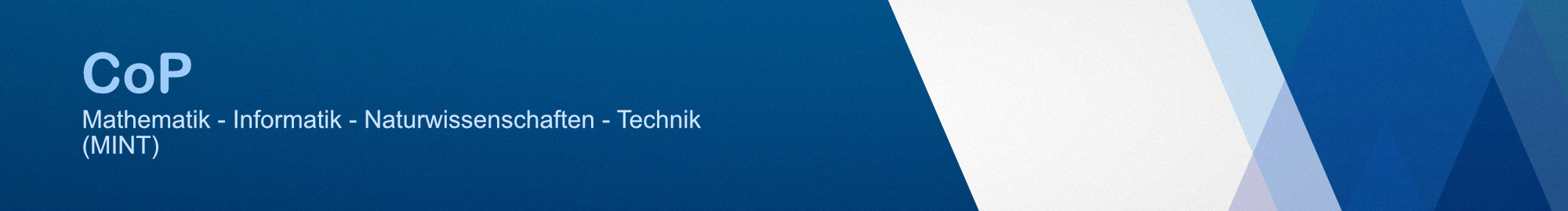 Das Banner zeigt den Schriftzug "CoP Mathem atik - Informatik - Naturwissenschaften - Technik (MINT)"